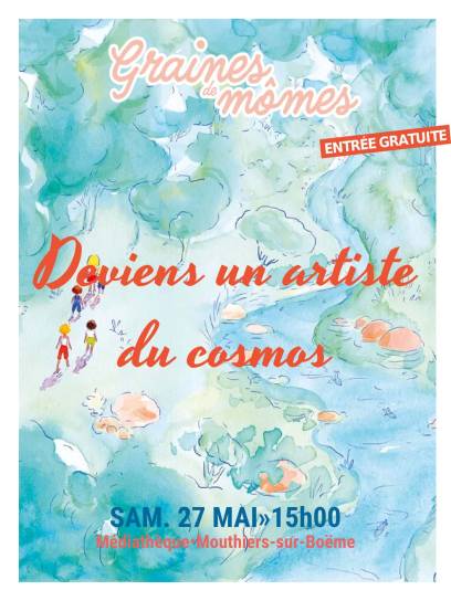Affiche Graines de mômes - Deviens un artiste du cosmos - Mouthiers-sur-Boëme, Charente, Nouvelle-Aquitaine, France.